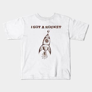 i got a rocket Kids T-Shirt